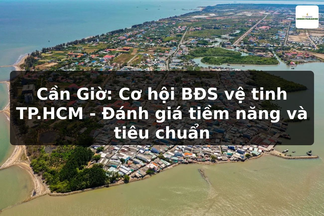 Cần Giờ: Cơ hội BĐS vệ tinh TP.HCM - Đánh giá tiềm năng và tiêu chuẩn