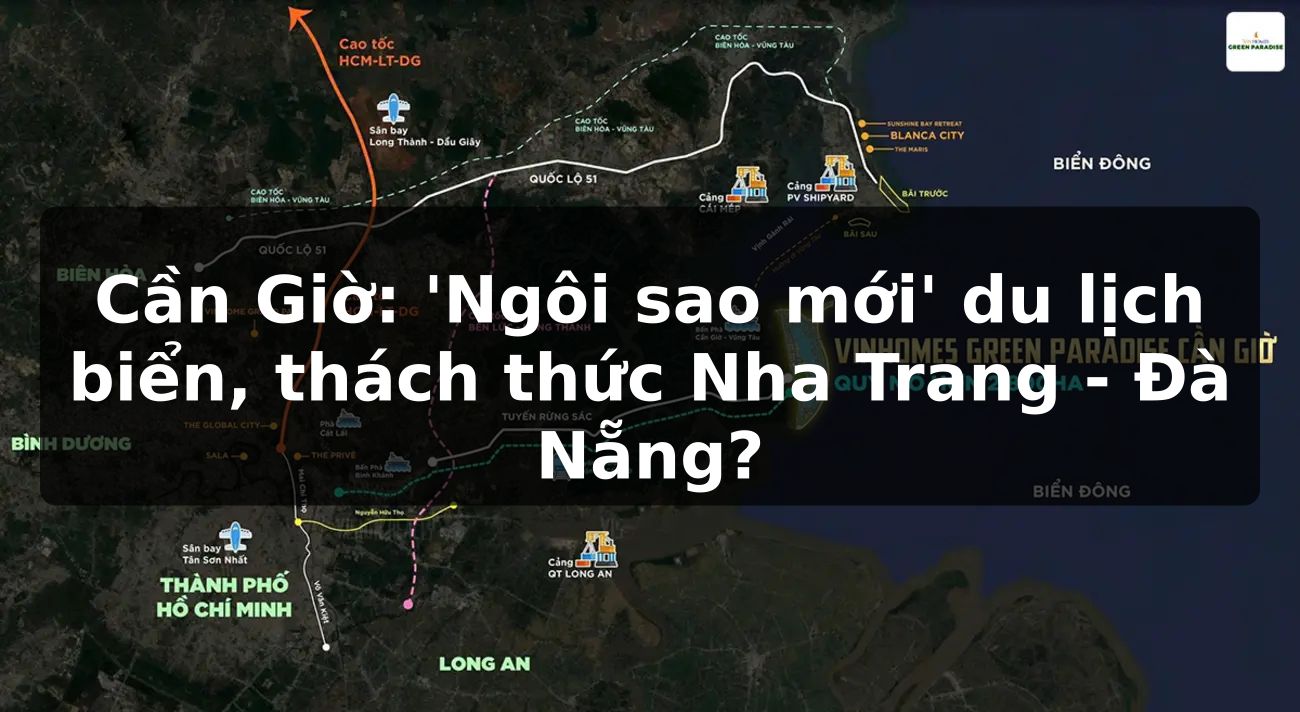 Cần Giờ: 'Ngôi sao mới' du lịch biển, thách thức Nha Trang - Đà Nẵng?