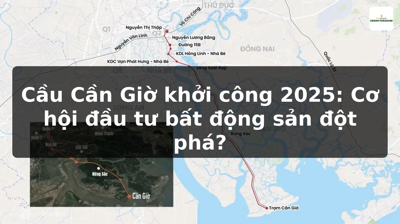 Cầu Cần Giờ: Khởi công 2025 - Cơ hội đầu tư bất động sản đột phá?