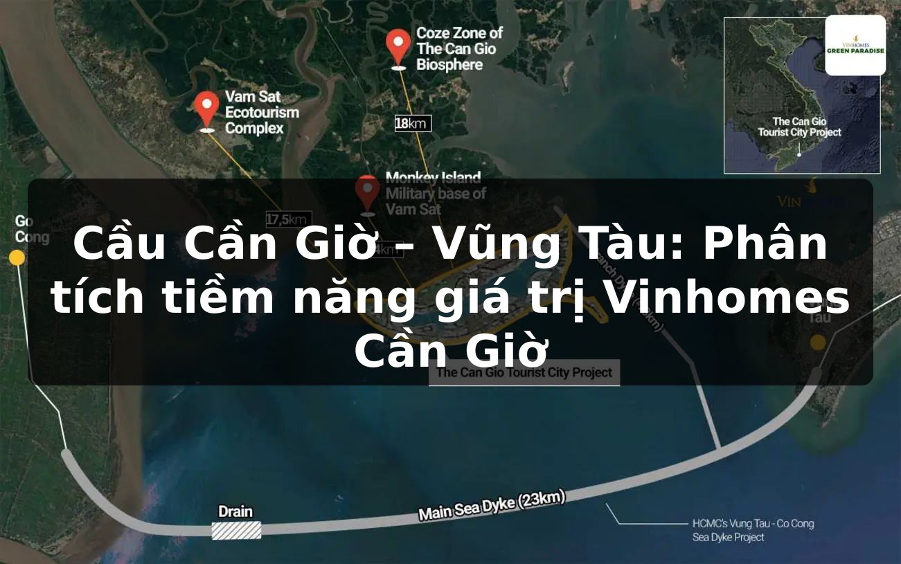 Cầu Cần Giờ – Vũng Tàu: Phân tích tiềm năng giá trị Vinhomes Cần Giờ